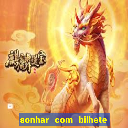 sonhar com bilhete de loteria livro dos sonhos